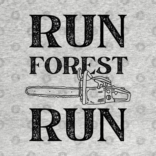 Run Forest Run Lumberjack Chainsaw by Zen Cosmos Official